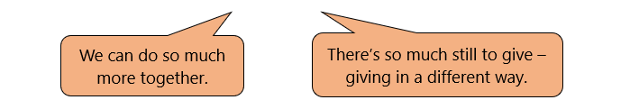 Speech bubbles: "We can do so much more together" and "There's so much still to give - giving in a different way."