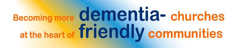 Becoming more Dementia-Friendly Churches at the heart of dementia-friendly communities